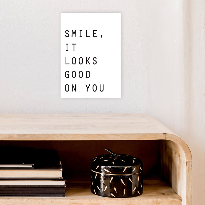 Smile It Looks Good On You  Art Print by Pixy Paper A4 Black Frame