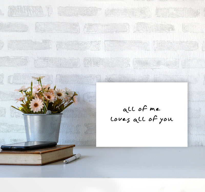 All Of Me Loves All Of You  Art Print by Pixy Paper A4 Black Frame