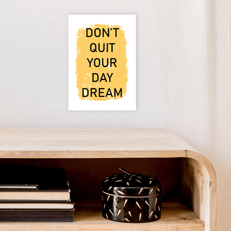 Don'T Quit Your Day Dream  Art Print by Pixy Paper A4 Black Frame