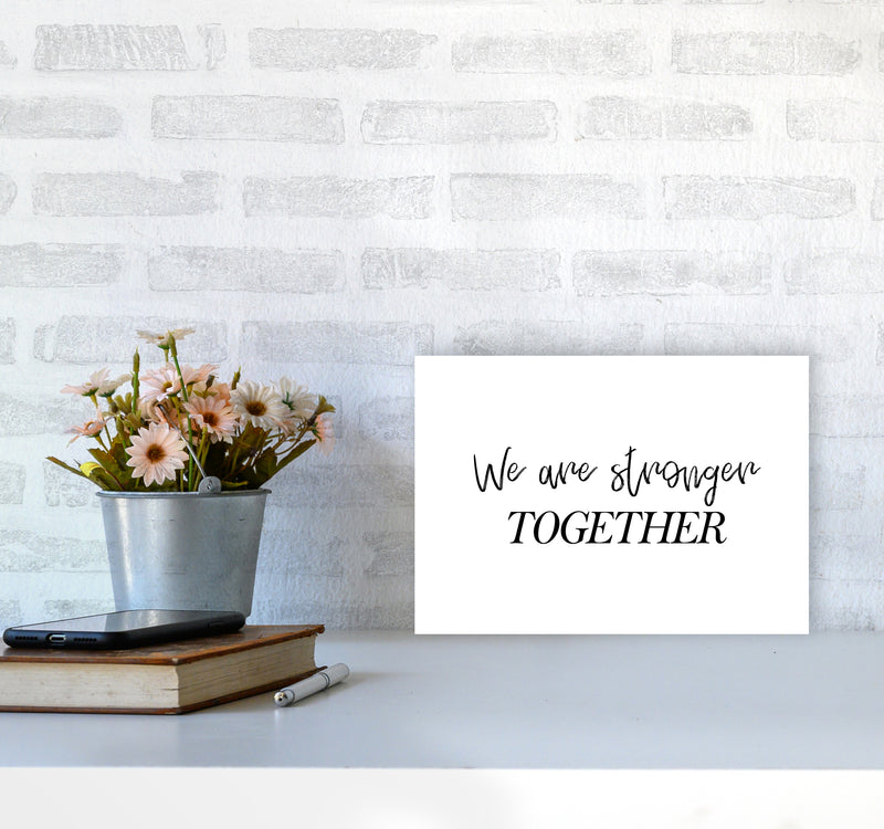 We Are Stronger Together  Art Print by Pixy Paper A4 Black Frame