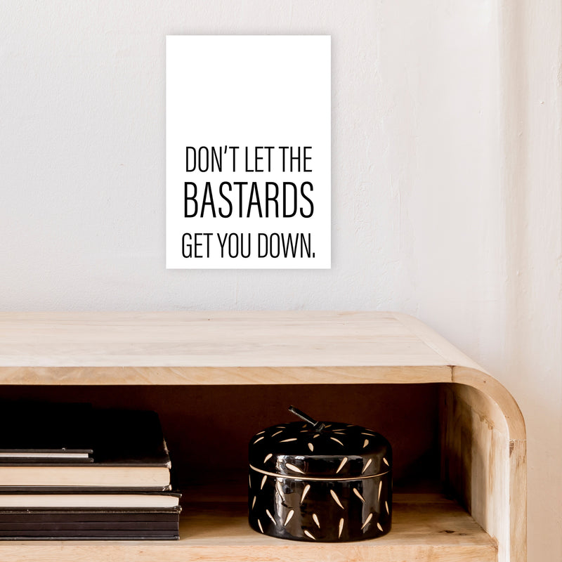 Don'T Let The Bastards  Art Print by Pixy Paper A4 Black Frame