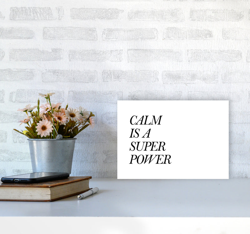 Calm Is A Super Power  Art Print by Pixy Paper A4 Black Frame