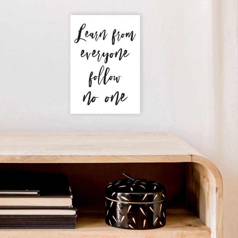 Learn From Everyone  Art Print by Pixy Paper A4 Black Frame