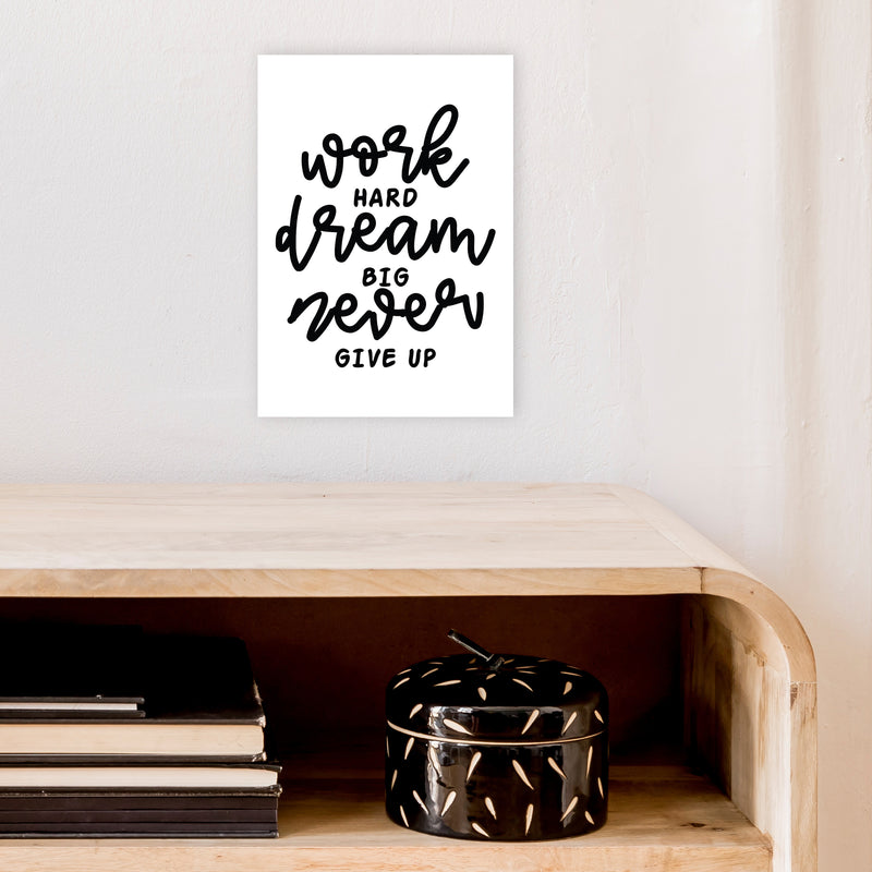 Work Hard Dream Big  Art Print by Pixy Paper A4 Black Frame