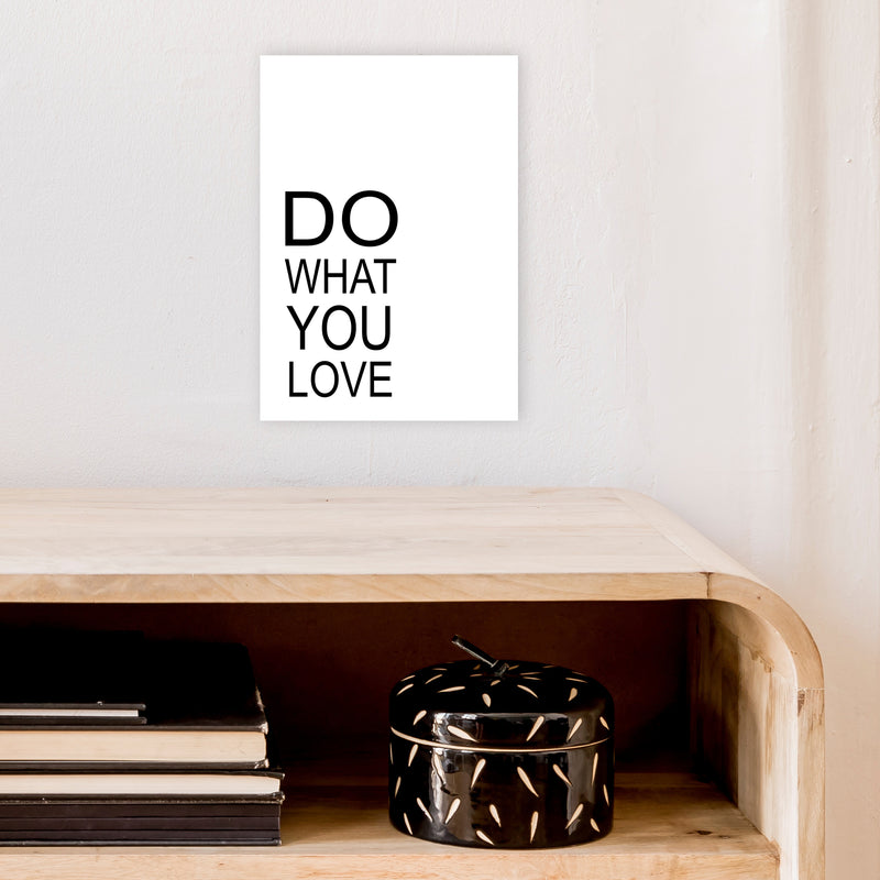 Do What You Love  Art Print by Pixy Paper A4 Black Frame