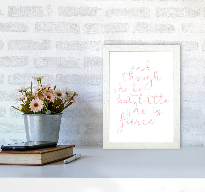And Though She Be But Little She Is Fierce Pink Framed Typography Wall Art Print A4 Oak Frame