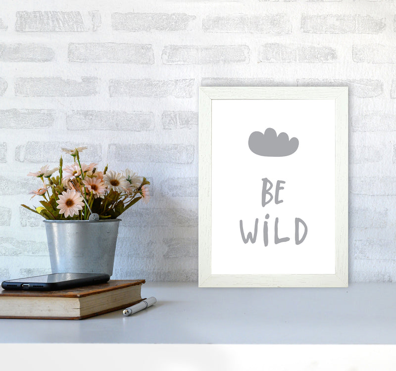 Be Wild Grey Framed Typography Wall Art Print A4 Oak Frame