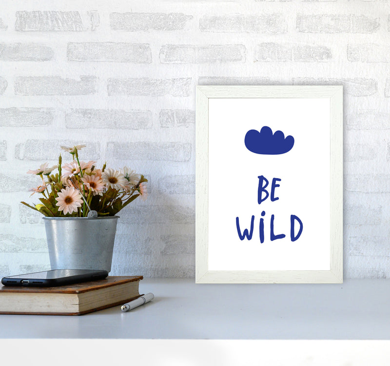 Be Wild Navy Framed Typography Wall Art Print A4 Oak Frame