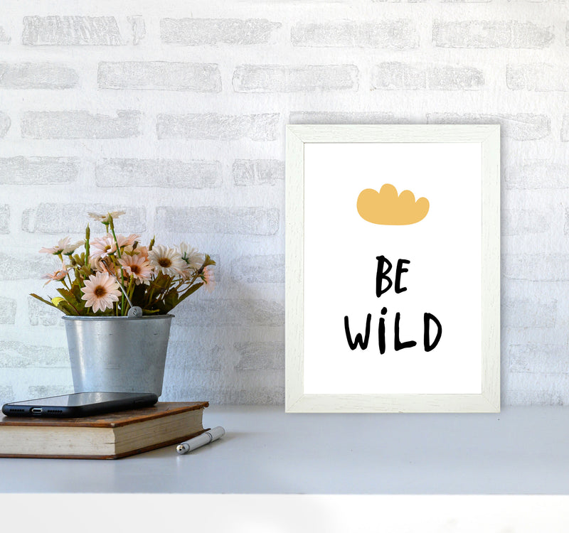 Be Wild Mustard Cloud Framed Typography Wall Art Print A4 Oak Frame