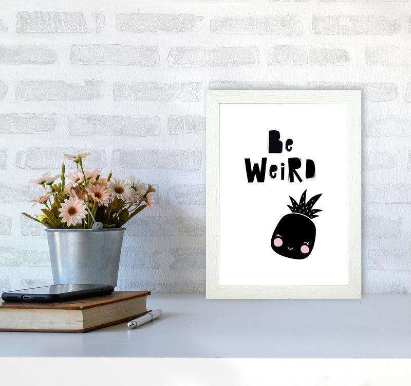 Be Weird Pineapple Framed Typography Wall Art Print A4 Oak Frame