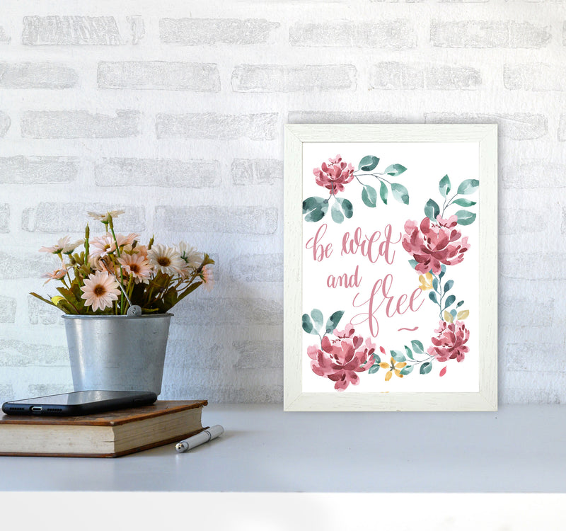 Be Wild And Free Pink Floral Framed Typography Wall Art Print A4 Oak Frame