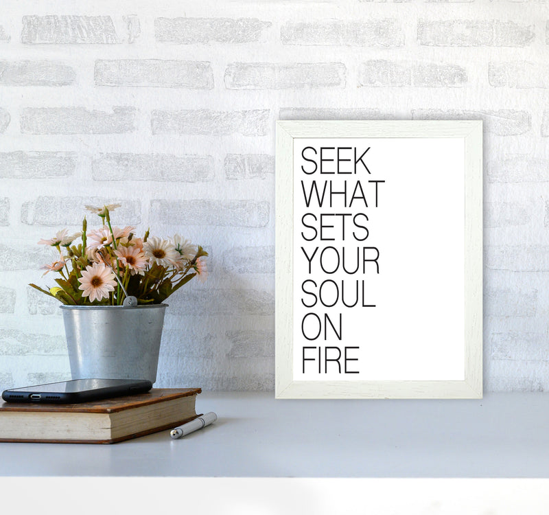 Seek What Sets Your Soul On Fire Modern Print A4 Oak Frame