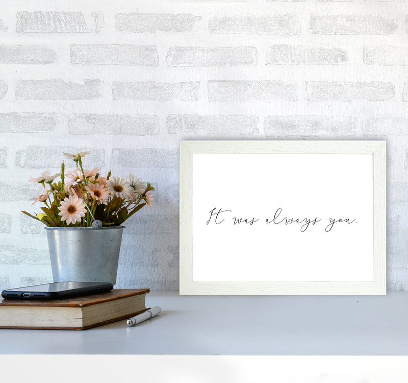 It Was Always You Framed Typography Wall Art Print A4 Oak Frame