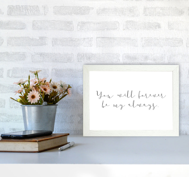 You Will Forever Be My Always Modern Print A4 Oak Frame