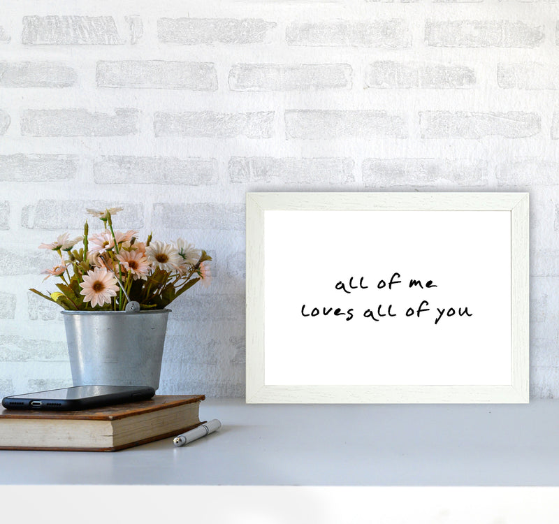 All Of Me Loves All Of You Framed Typography Wall Art Print A4 Oak Frame