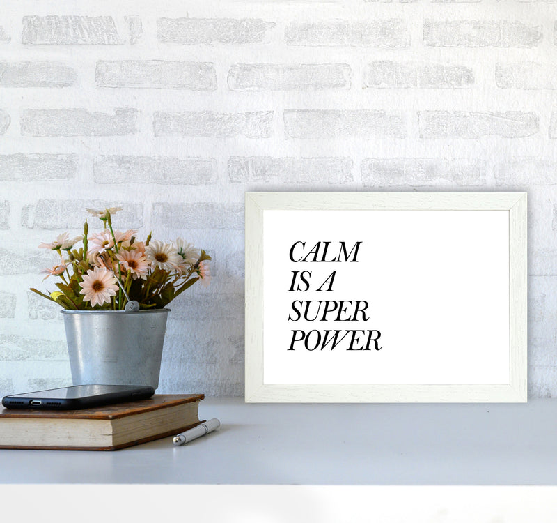 Calm Is A Superpower Framed Typography Wall Art Print A4 Oak Frame