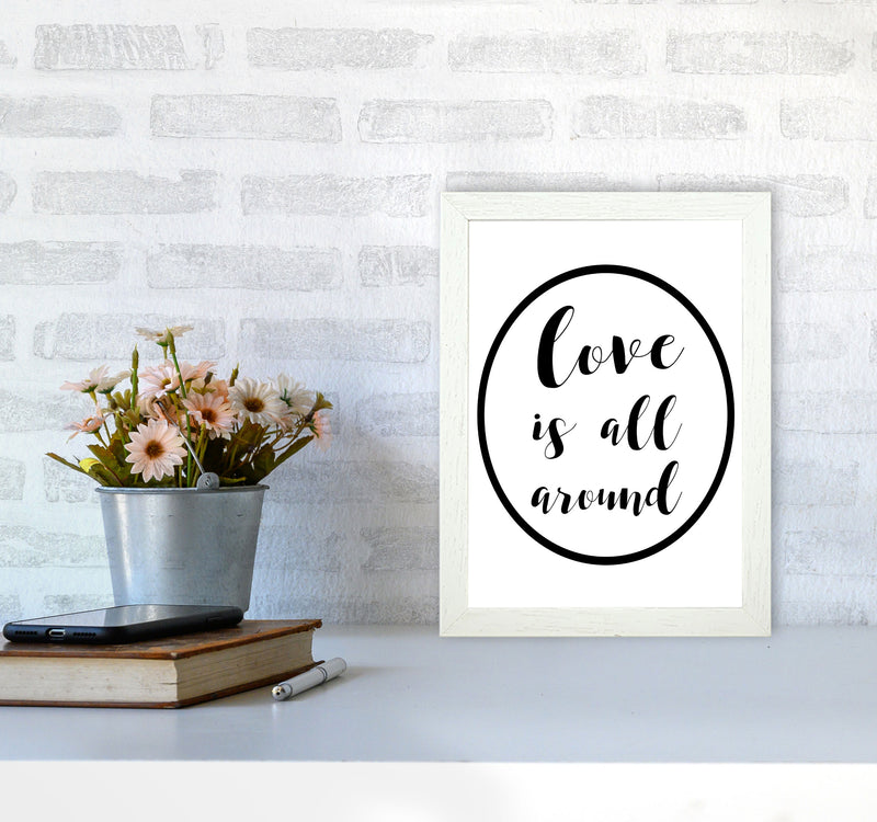 Love Is All Around Framed Typography Wall Art Print A4 Oak Frame