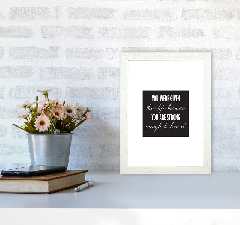 You Were Given This Life Modern Print A4 Oak Frame