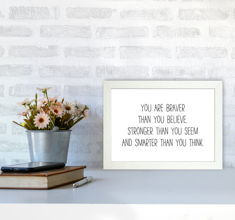 You Are Braver Than You Believe  Art Print by Pixy Paper A4 Oak Frame