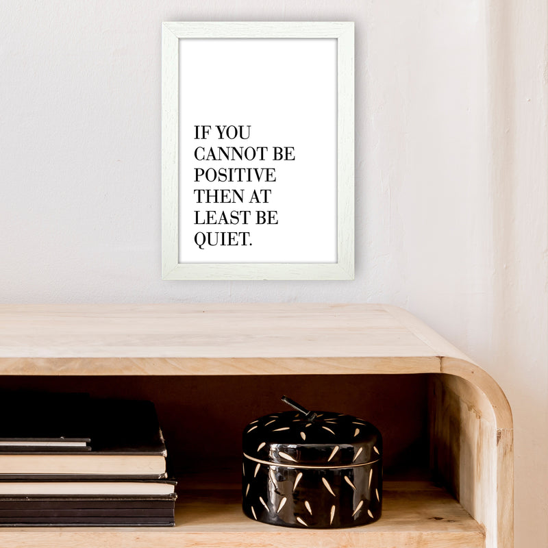 If You Cannot Be Positive  Art Print by Pixy Paper A4 Oak Frame
