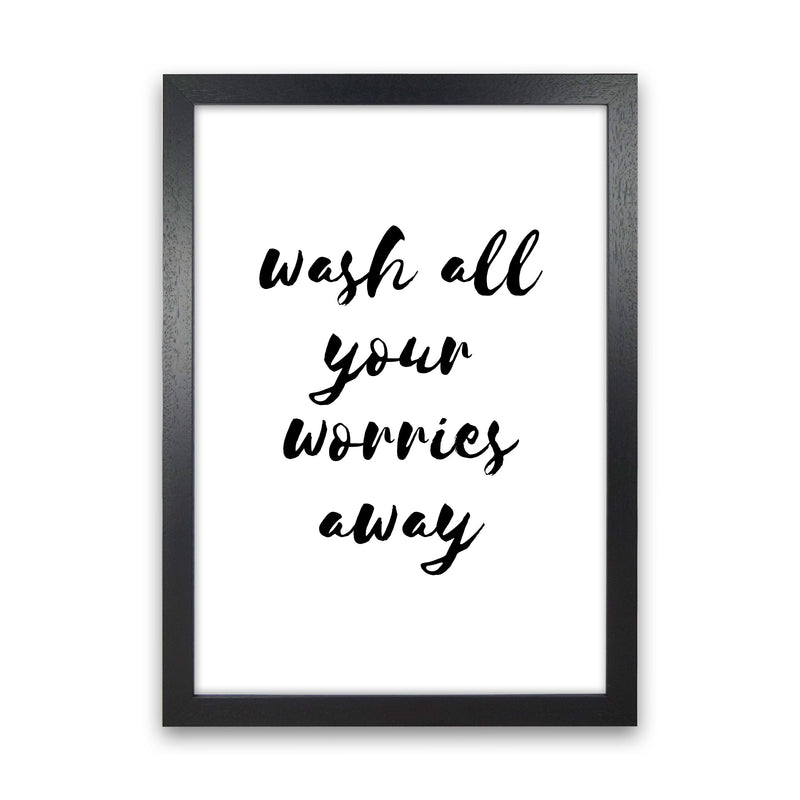 Wash All Your Worries Away, Bathroom Modern Print, Framed Bathroom Wall Art Black Grain