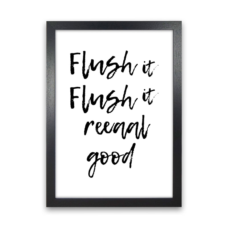Flush It Real Good, Bathroom Modern Print, Framed Bathroom Wall Art Black Grain