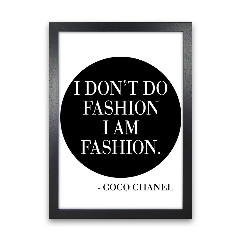 Coco Chanel I Am Fashion Framed Typography Wall Art Print Black Grain
