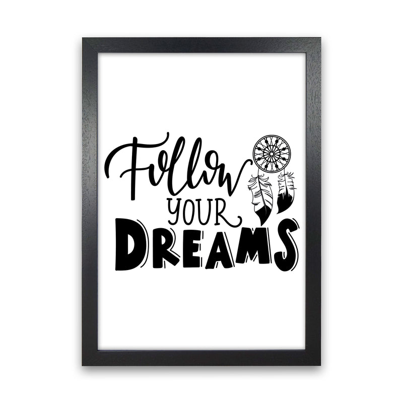 Follow Your Dreams Framed Typography Wall Art Print Black Grain