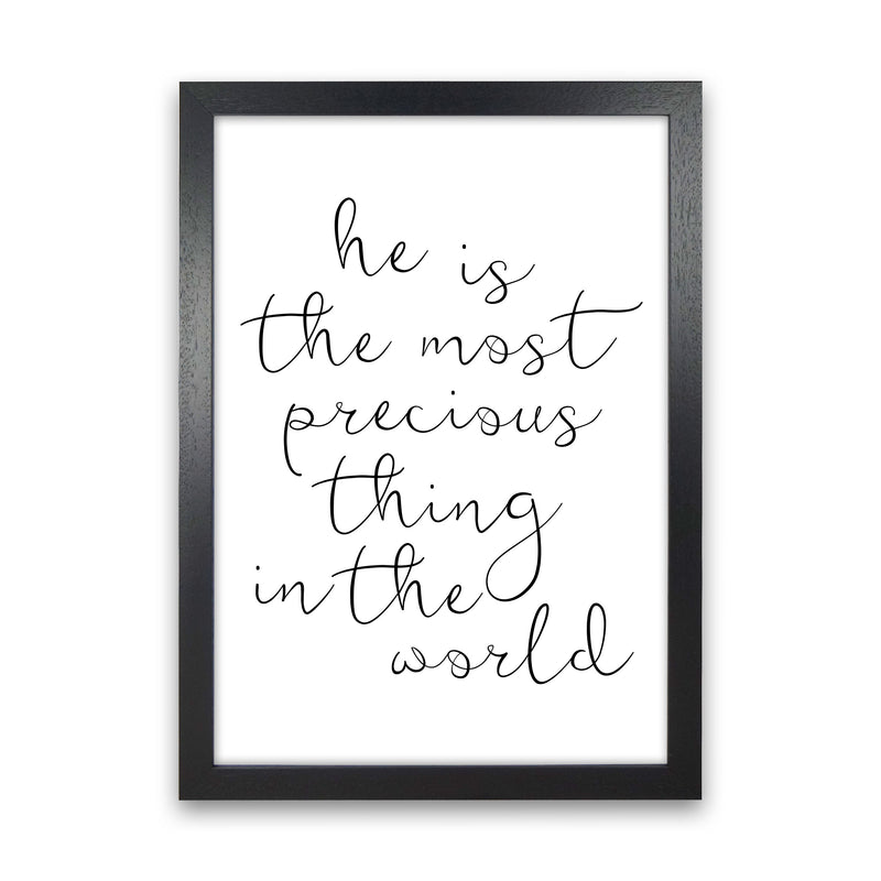 He Is The Most Precious Thing In The World Black Typography Wall Art Print Black Grain