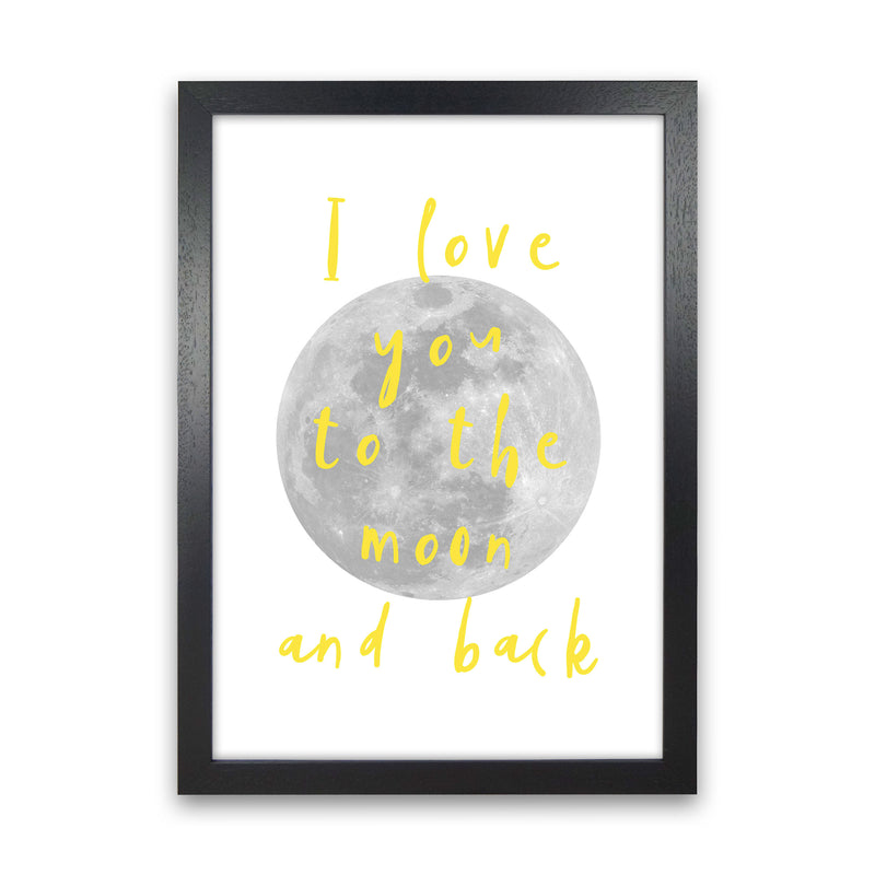 I Love You To The Moon And Back Yellow Framed Typography Wall Art Print Black Grain