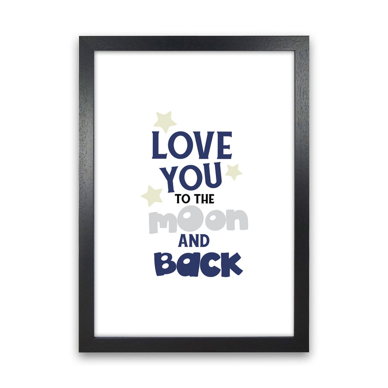 Love You To The Moon And Back Framed Typography Wall Art Print Black Grain