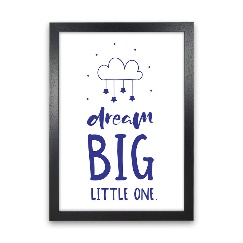 Dream Big Little One Navy Framed Nursey Wall Art Print Black Grain