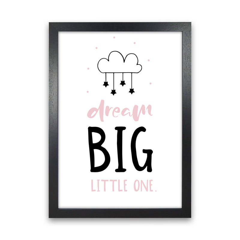 Dream Big Little One Pink And Black Framed Nursey Wall Art Print Black Grain