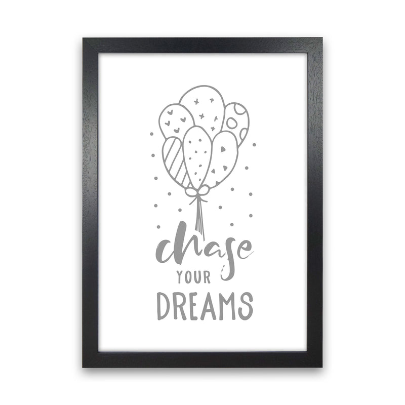 Chase Your Dreams Grey Framed Nursey Wall Art Print Black Grain