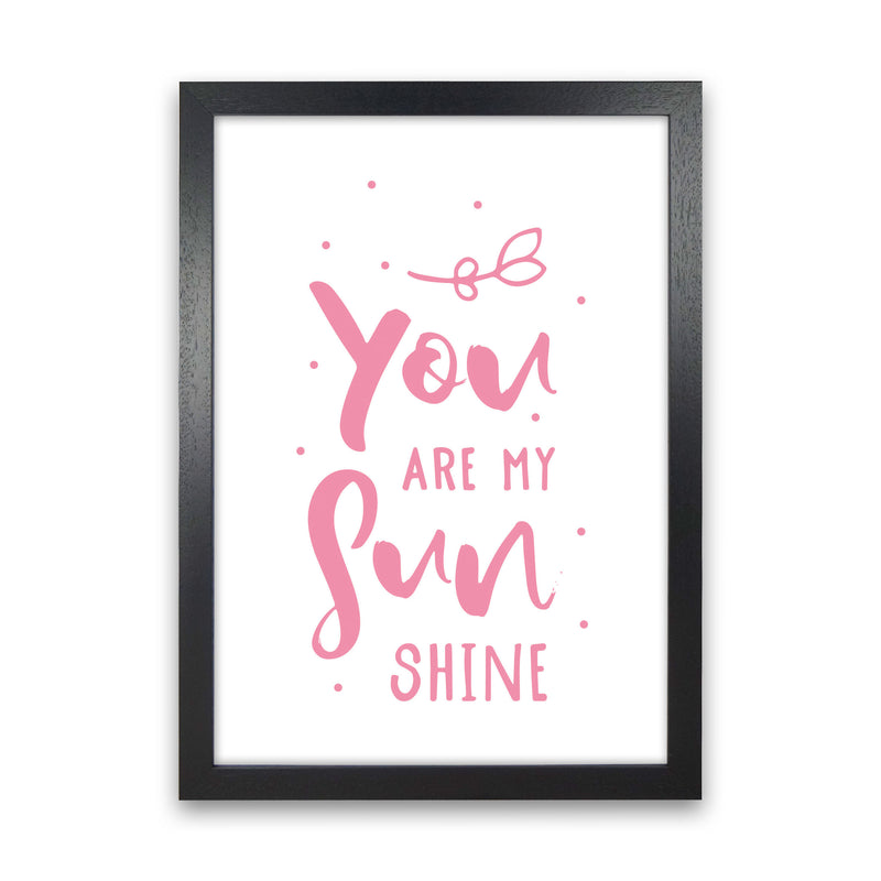 You Are My Sunshine Pink Modern Print Black Grain