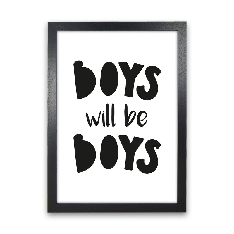 Boys Will Be Boys Framed Nursey Wall Art Print Black Grain