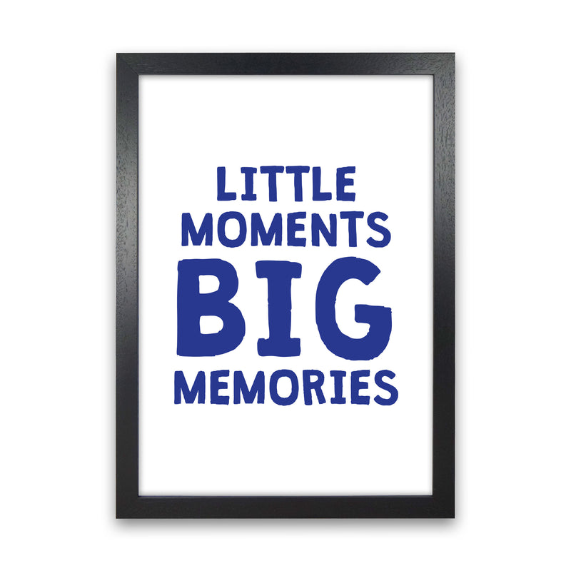 Little Moments Big Memories Navy Framed Nursey Wall Art Print Black Grain