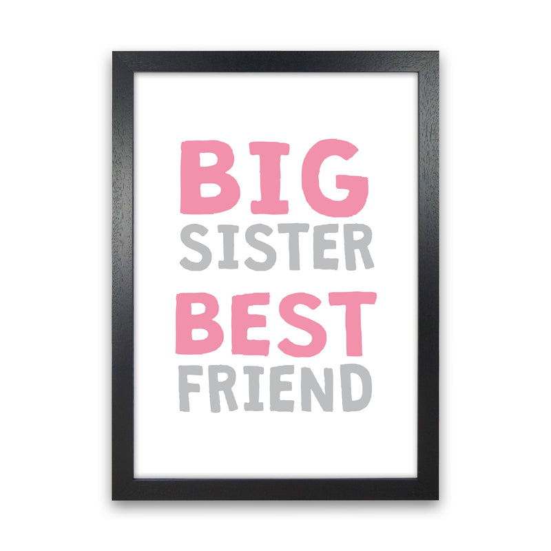 Big Sister Best Friend Pink Framed Typography Wall Art Print Black Grain