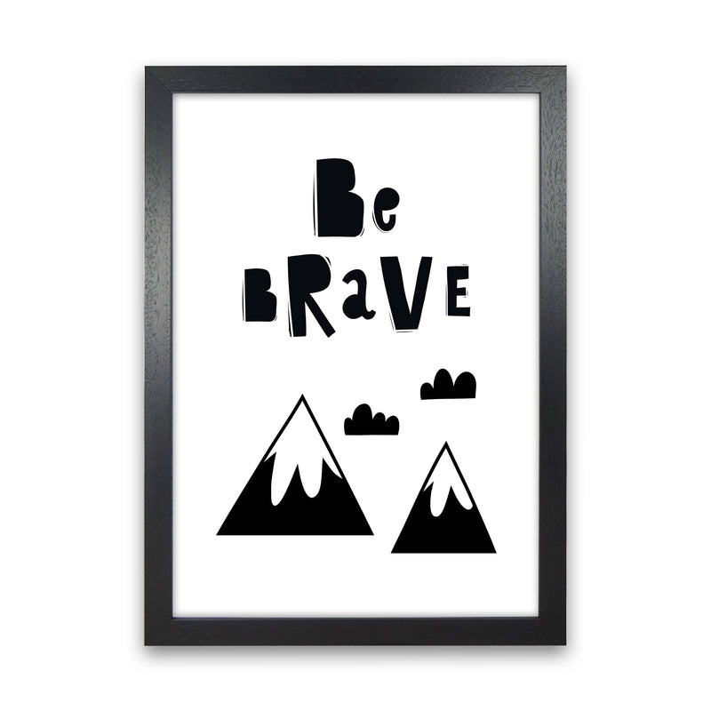 Be Brave Scandi Mountains Framed Typography Wall Art Print Black Grain