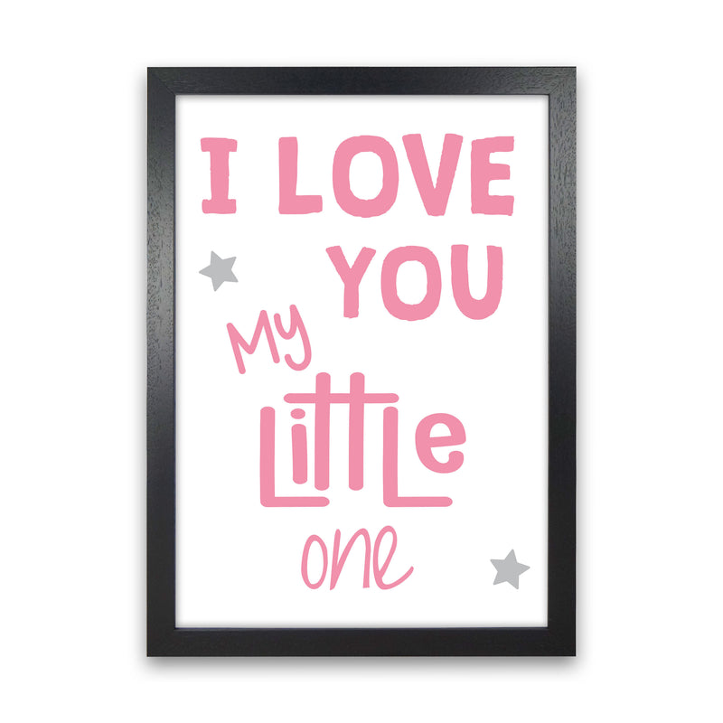 I Love You Little One Pink Framed Nursey Wall Art Print Black Grain