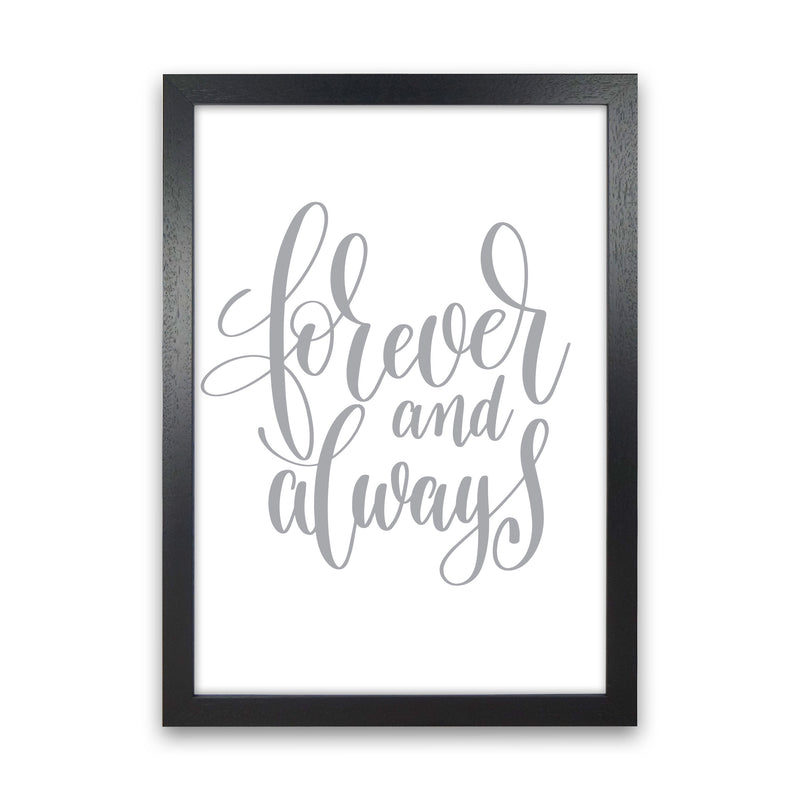 Forever And Always Grey Framed Typography Wall Art Print Black Grain