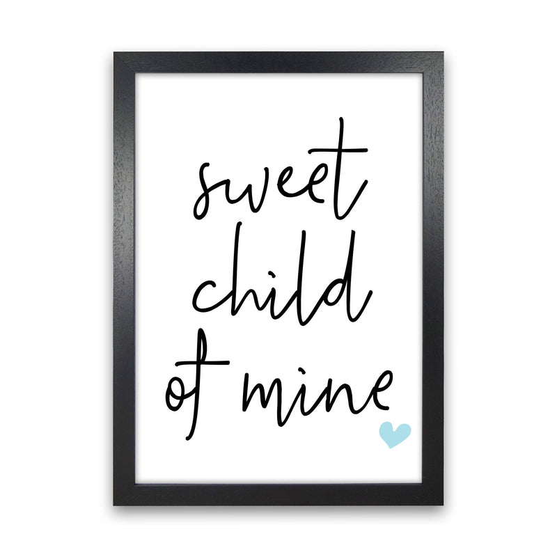 Sweet Child Of Mine Blue Framed Nursey Wall Art Print Black Grain