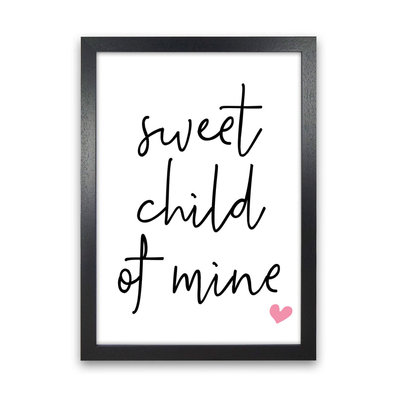 Sweet Child Of Mine Pink Framed Nursey Wall Art Print Black Grain