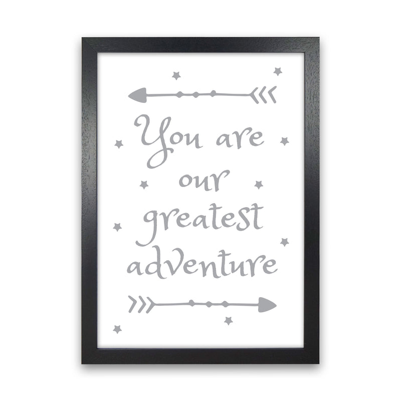 You Are Our Greatest Adventure Grey Modern Print Black Grain