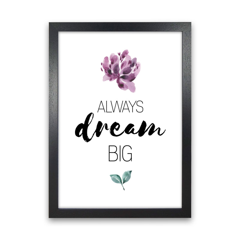 Always Dream Big Purple Floral Framed Typography Wall Art Print Black Grain