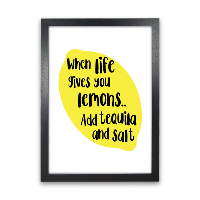 When Life Gives You Lemons, Tequila Modern Print, Framed Kitchen Wall Art Black Grain