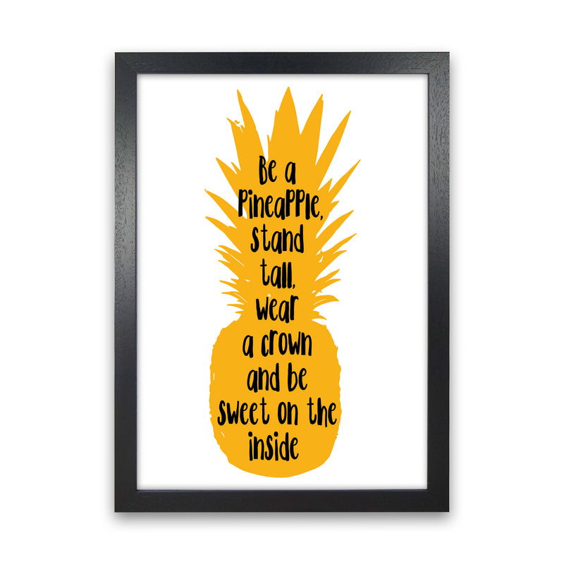 Be A Pineapple Yellow Framed Typography Wall Art Print Black Grain