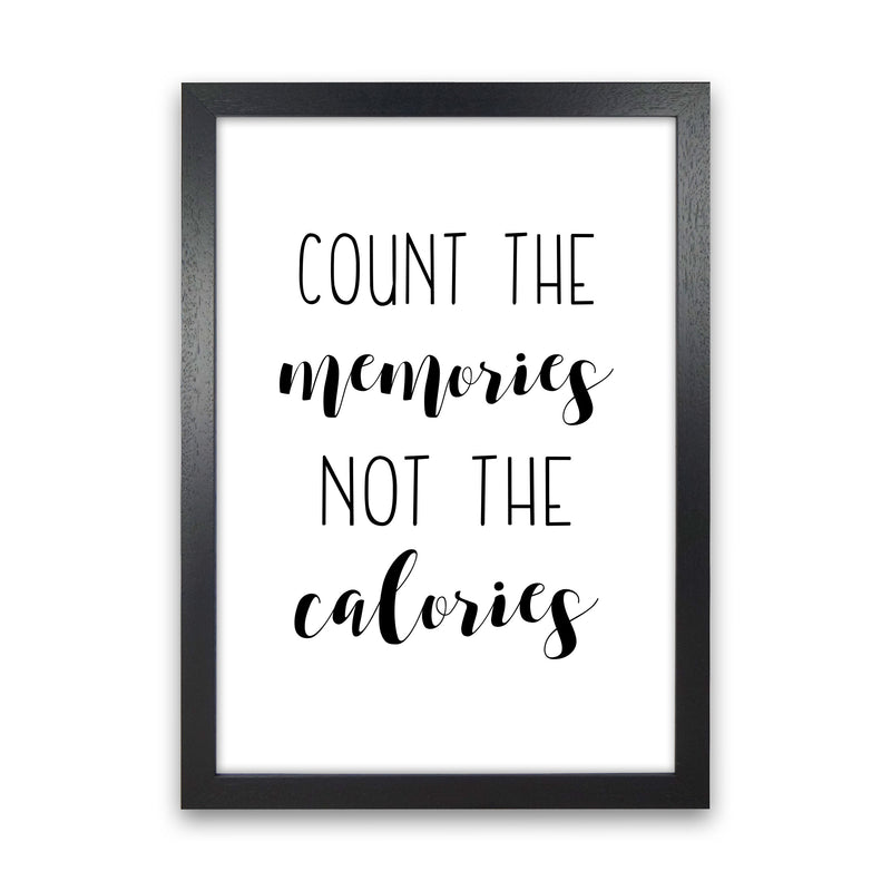 Count The Memories Not The Calories Framed Typography Wall Art Print Black Grain
