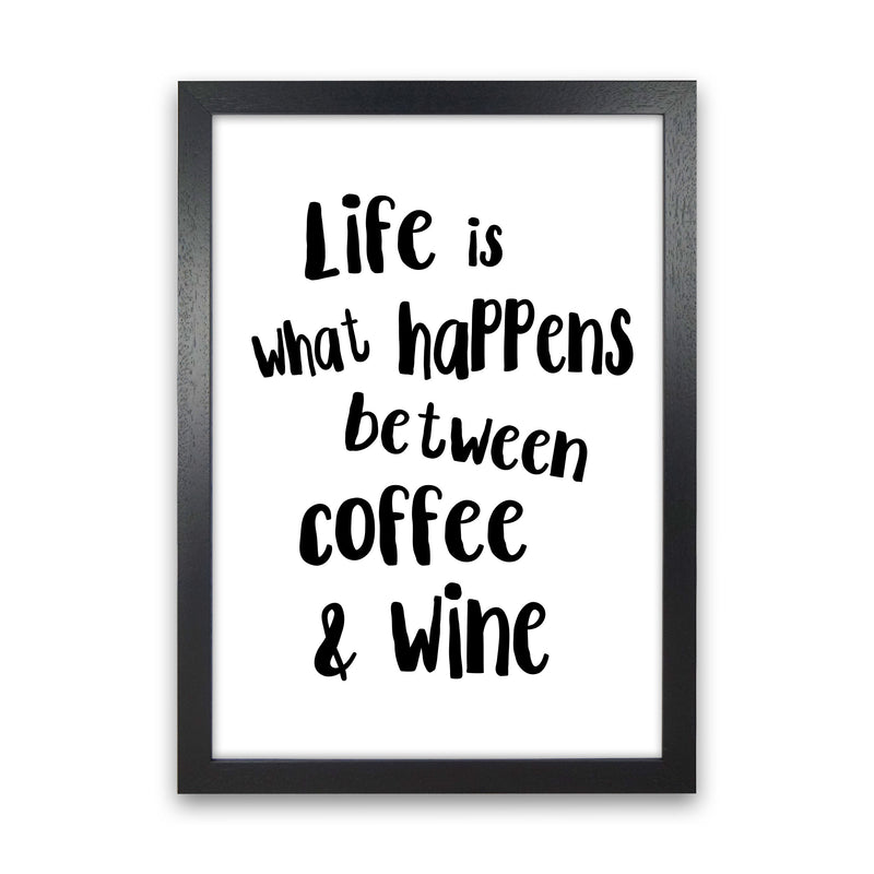 Life Is What Happens Between Coffee & Wine Modern Print, Kitchen Wall Art Black Grain