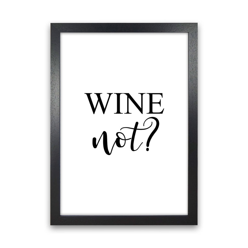 Wine Not? Modern Print, Framed Kitchen Wall Art Black Grain